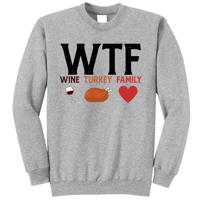 WTF Wine Turkey Family Funny Thanksgiving Tall Sweatshirt