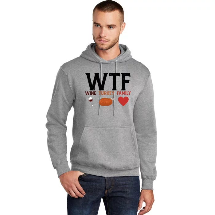 WTF Wine Turkey Family Funny Thanksgiving Tall Hoodie