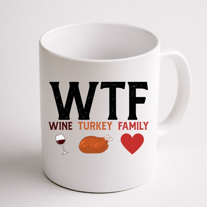 WTF Wine Turkey Family Funny Thanksgiving Front & Back Coffee Mug