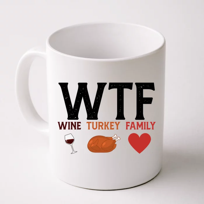 WTF Wine Turkey Family Funny Thanksgiving Front & Back Coffee Mug