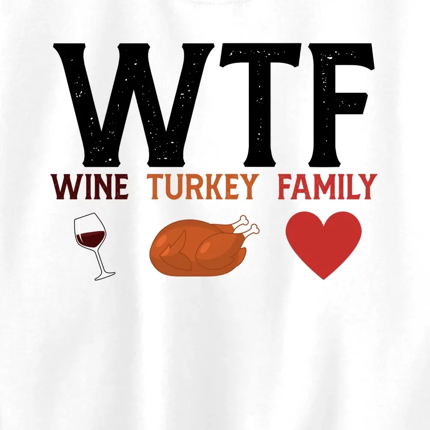 WTF Wine Turkey Family Funny Thanksgiving Kids Sweatshirt