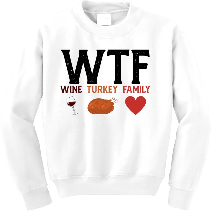 WTF Wine Turkey Family Funny Thanksgiving Kids Sweatshirt