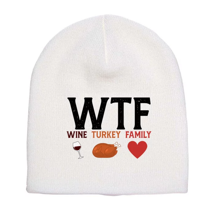 WTF Wine Turkey Family Funny Thanksgiving Short Acrylic Beanie