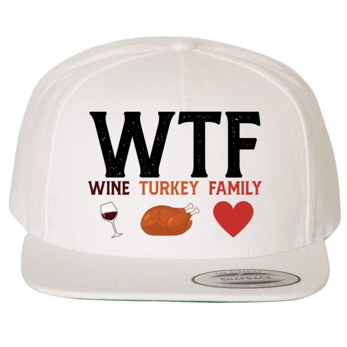 WTF Wine Turkey Family Funny Thanksgiving Wool Snapback Cap