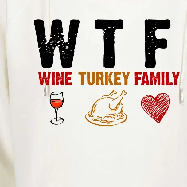 WTF Wine Turkey Family Thanksgiving Dinner Womens Funnel Neck Pullover Hood