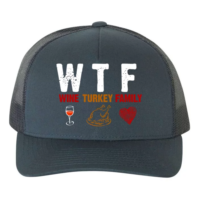 WTF Wine Turkey Family Thanksgiving Dinner Yupoong Adult 5-Panel Trucker Hat