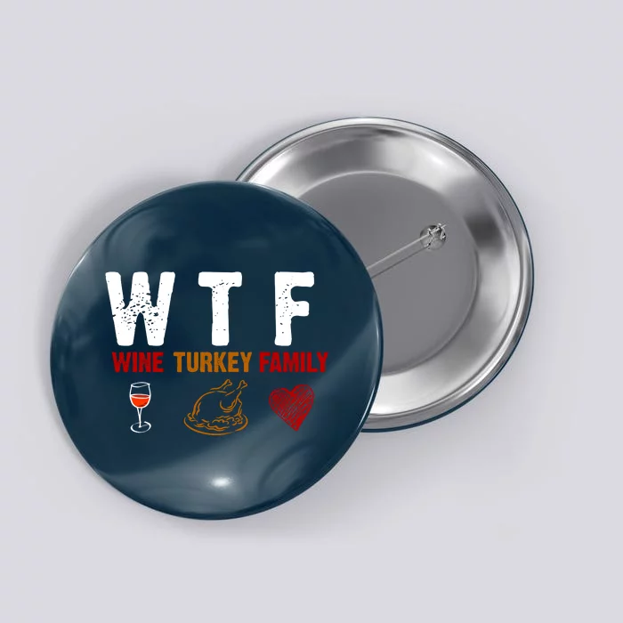 WTF Wine Turkey Family Thanksgiving Dinner Button