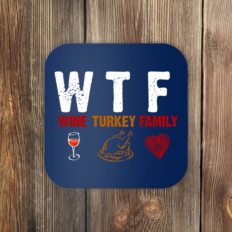 WTF Wine Turkey Family Thanksgiving Dinner Coaster