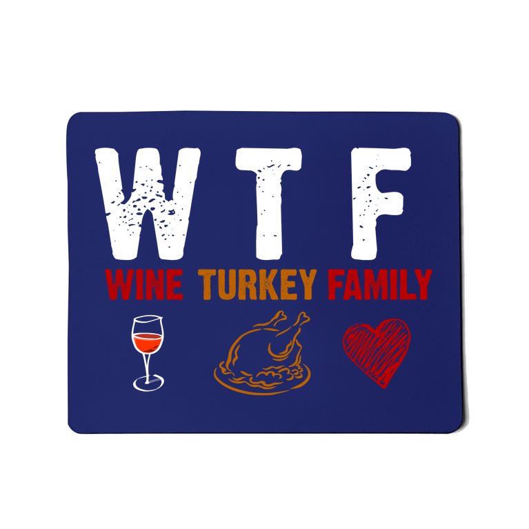 WTF Wine Turkey Family Thanksgiving Dinner Mousepad