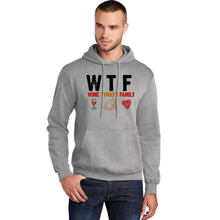 WTF Wine Turkey Family Thanksgiving Dinner Tall Hoodie