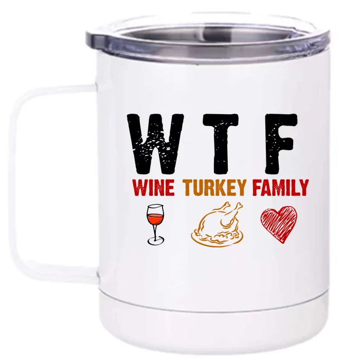 WTF Wine Turkey Family Thanksgiving Dinner Front & Back 12oz Stainless Steel Tumbler Cup