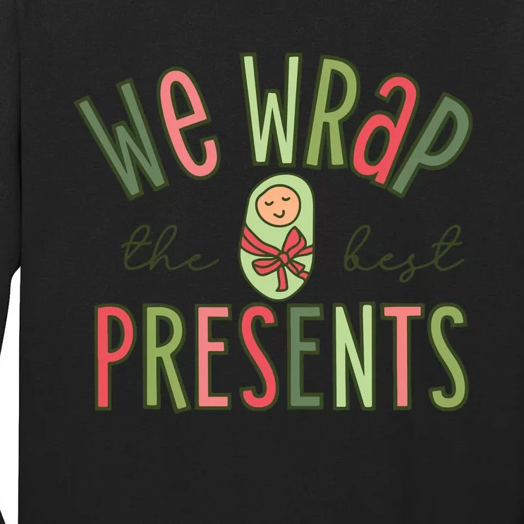 We Wrap The Best Presents L D Nicu Mother Baby Nurse Xmas Tall Long Sleeve T-Shirt