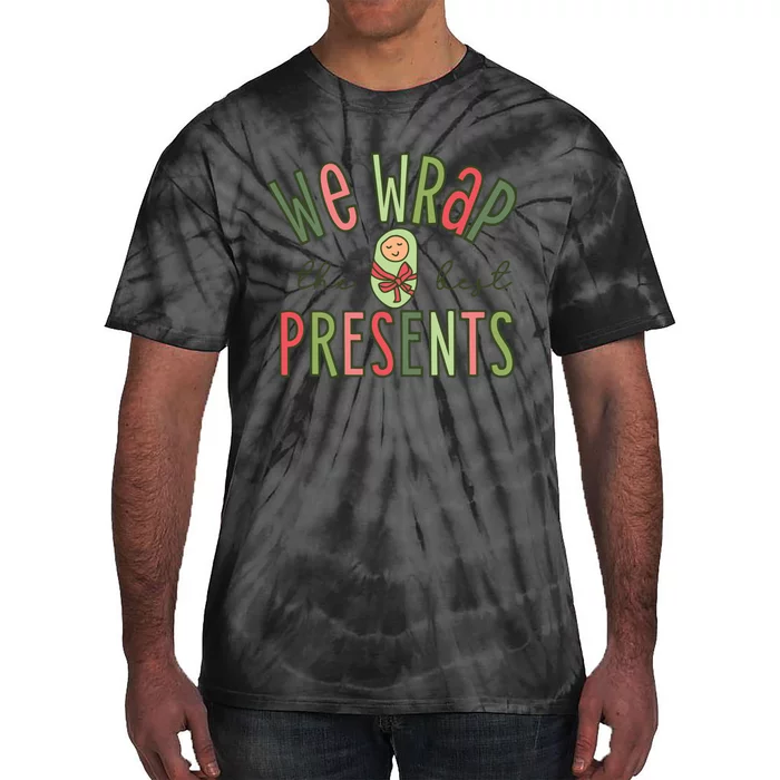 We Wrap The Best Presents L D Nicu Mother Baby Nurse Xmas Tie-Dye T-Shirt