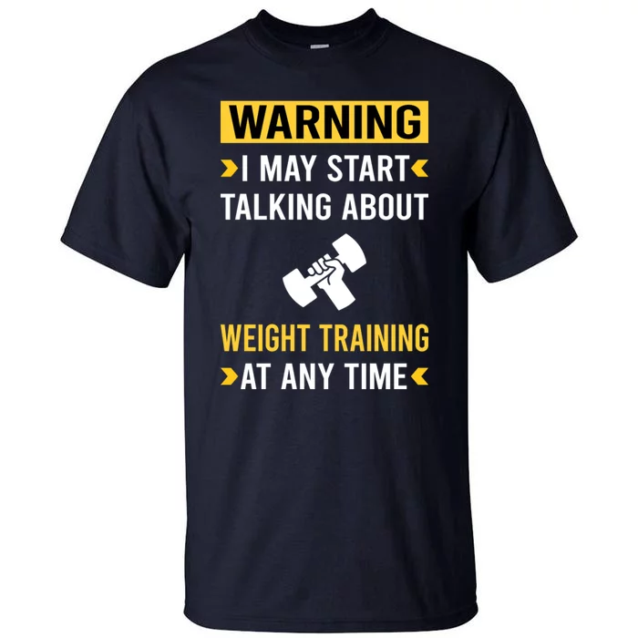 Warning Weight Training Tall T-Shirt