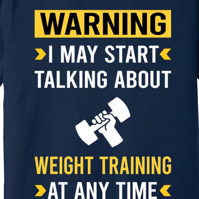 Warning Weight Training Premium T-Shirt