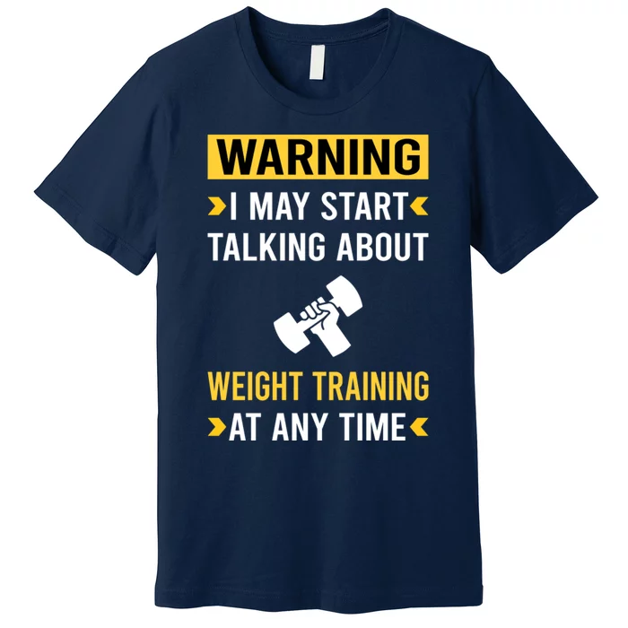 Warning Weight Training Premium T-Shirt