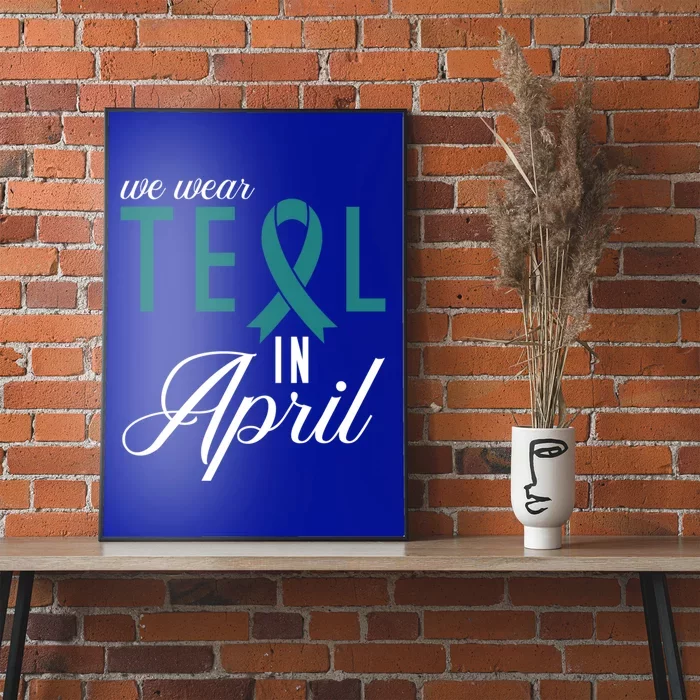 We Wear Teal In April Sexual Assault Awareness Gift Poster