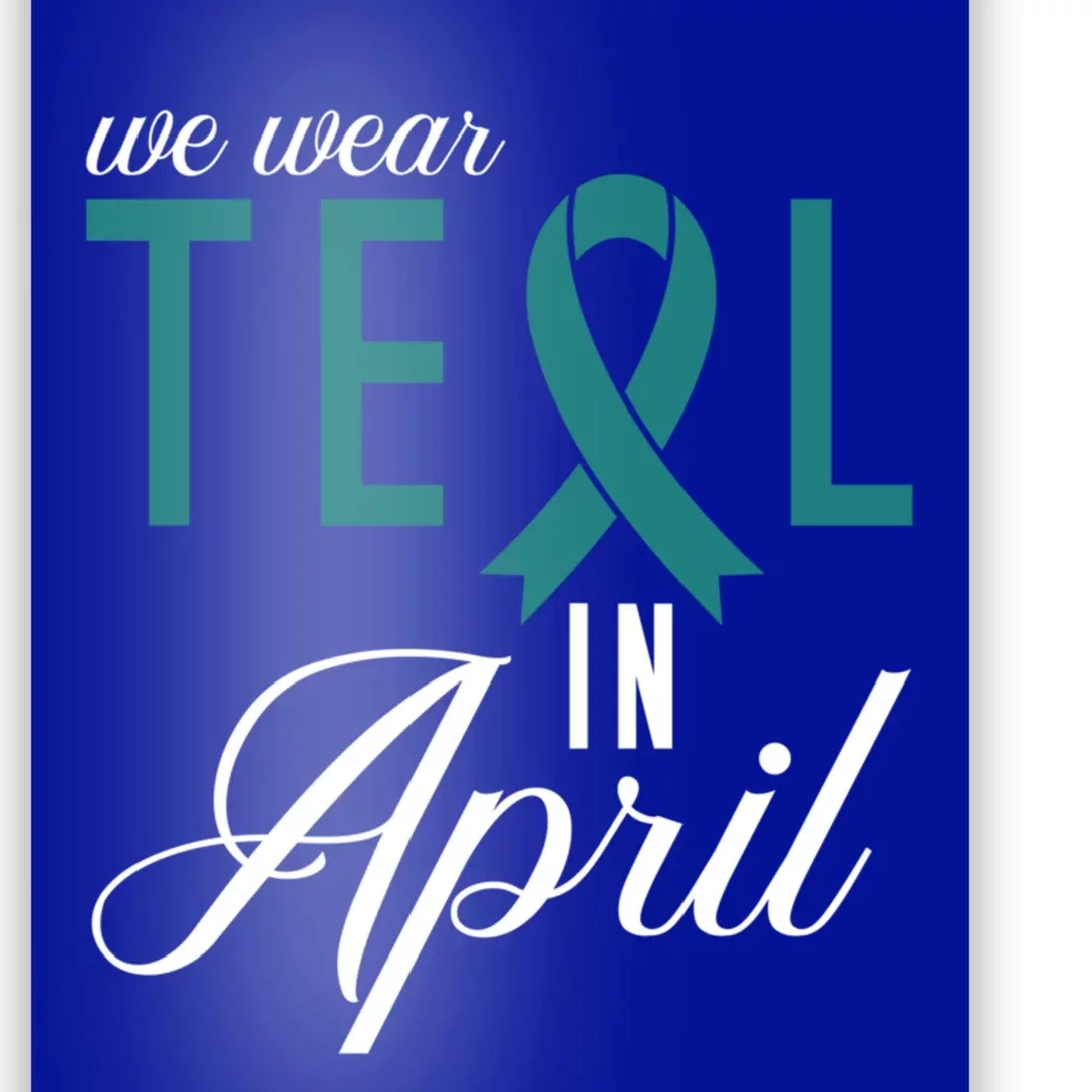 We Wear Teal In April Sexual Assault Awareness Gift Poster