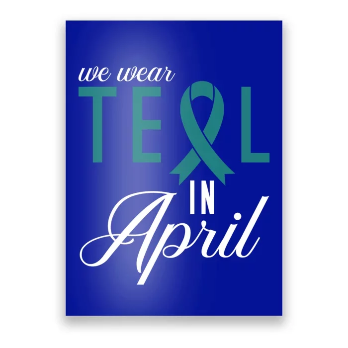 We Wear Teal In April Sexual Assault Awareness Gift Poster