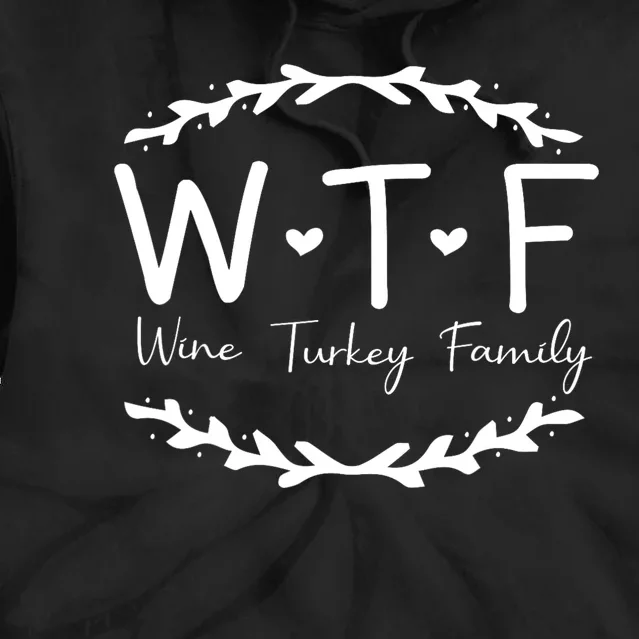 Wtf Wine Turkey Family Tie Dye Hoodie