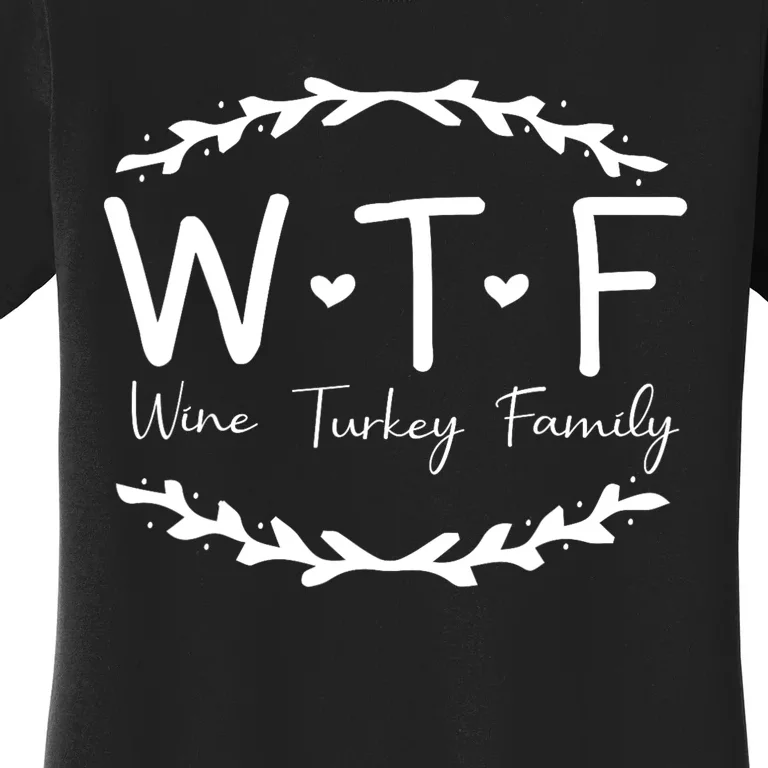 Wtf Wine Turkey Family Women's T-Shirt