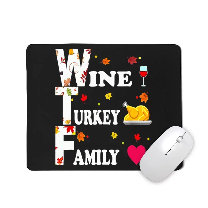 WTF Wine Turkey Family Shirt Funny Thanksgiving Day Mousepad