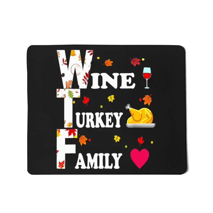 WTF Wine Turkey Family Shirt Funny Thanksgiving Day Mousepad