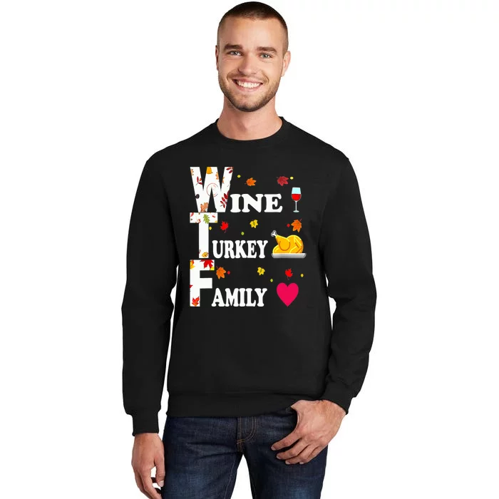 WTF Wine Turkey Family Shirt Funny Thanksgiving Day Tall Sweatshirt