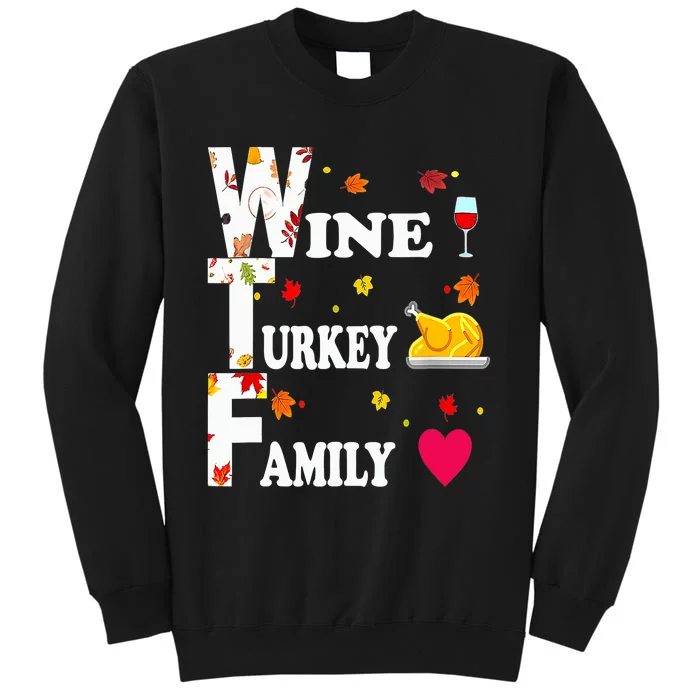 WTF Wine Turkey Family Shirt Funny Thanksgiving Day Tall Sweatshirt