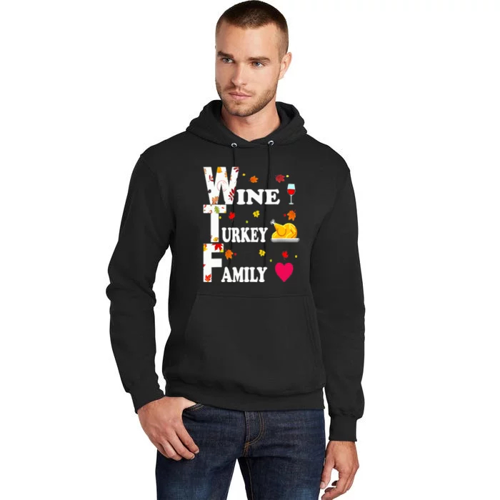 WTF Wine Turkey Family Shirt Funny Thanksgiving Day Tall Hoodie