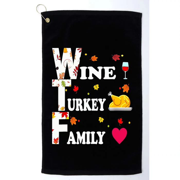 WTF Wine Turkey Family Shirt Funny Thanksgiving Day Platinum Collection Golf Towel