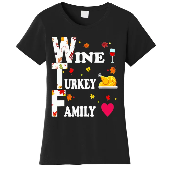 WTF Wine Turkey Family Shirt Funny Thanksgiving Day Women's T-Shirt