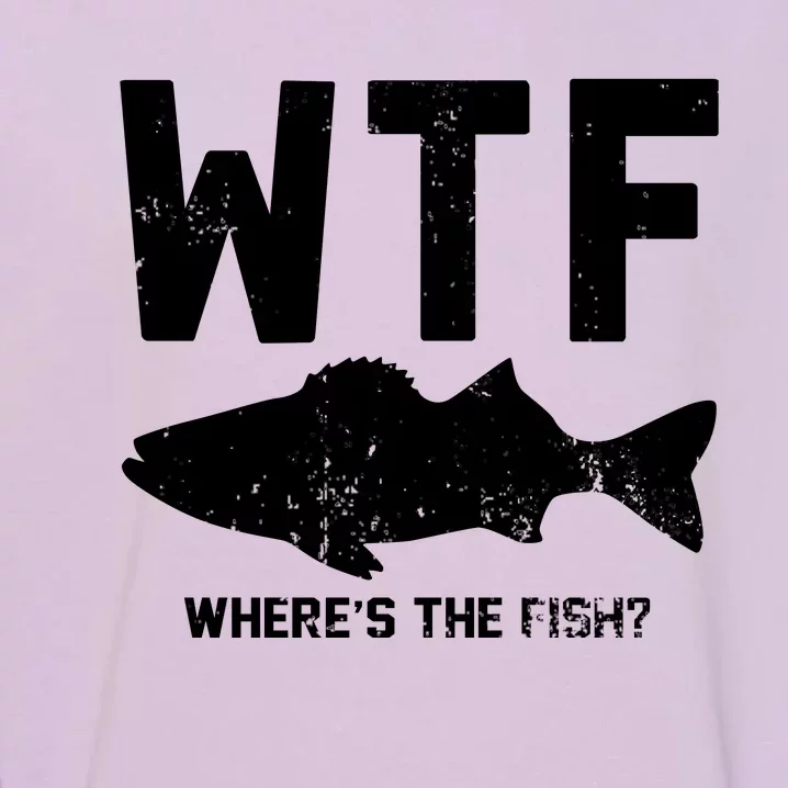 Wtf Wheres The Fish Funny Fishing Garment-Dyed Sweatshirt