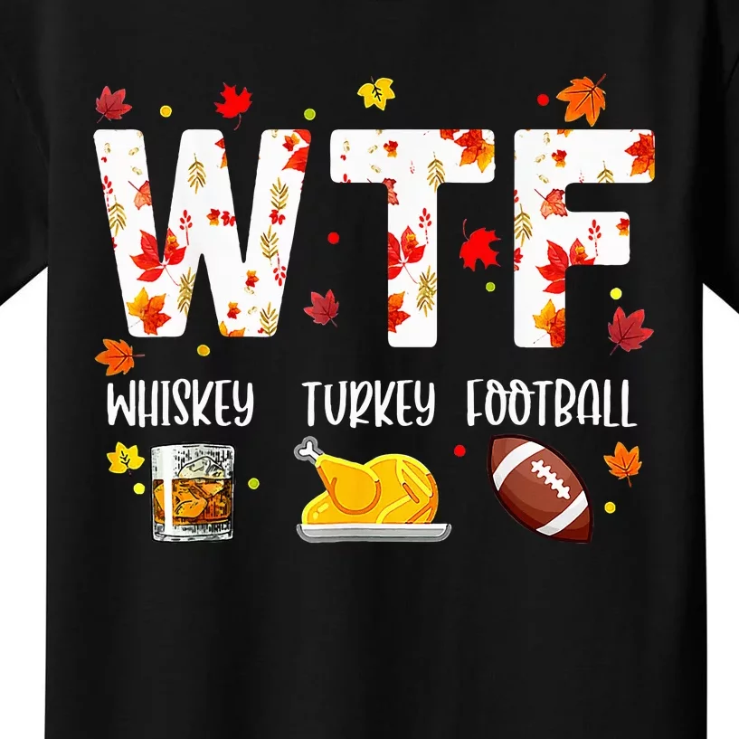 Wtf Whiskey Turkey Football Funny Thanksgiving Day Kids T-Shirt