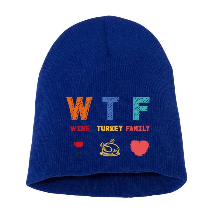 Wtf Wine Turkey Family Funny Wine Lover Thanksgiving Day Gift Short Acrylic Beanie