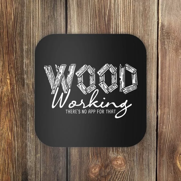 Wood Working ThereS No App For That Carving Woodworker Coaster