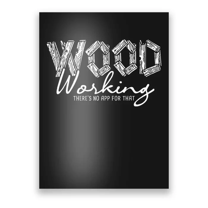 Wood Working ThereS No App For That Carving Woodworker Poster