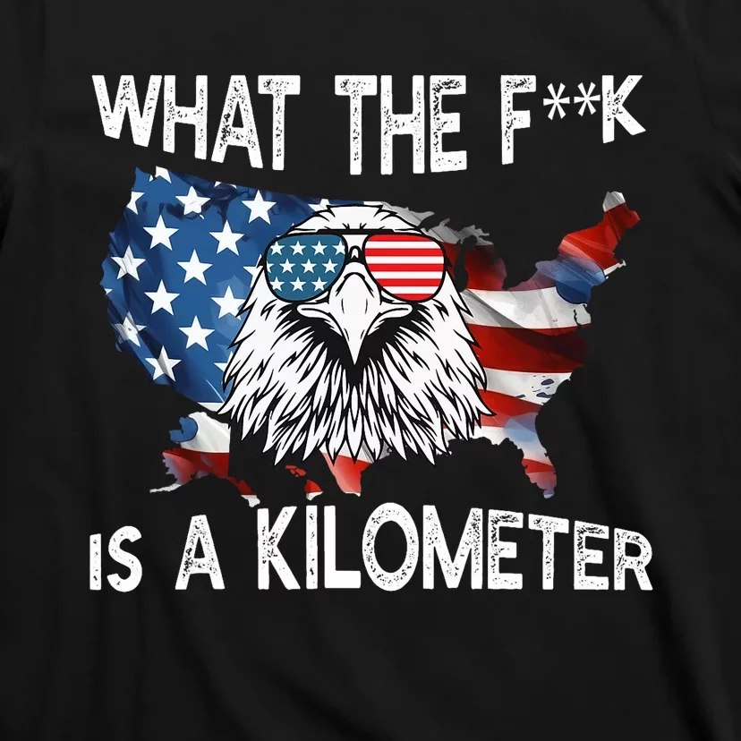 Wtf What The Fuck Is A Kilometer George Washington July 4th Eagle Design T-Shirt