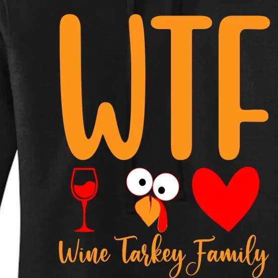 Wtf Wine Turkey Family Funny Thanksgiving Day Women's Pullover Hoodie