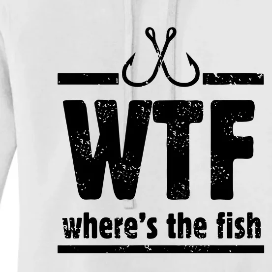 WTF Where's The Fish Gift Funny Fishing Quote Fishing Women's Pullover Hoodie