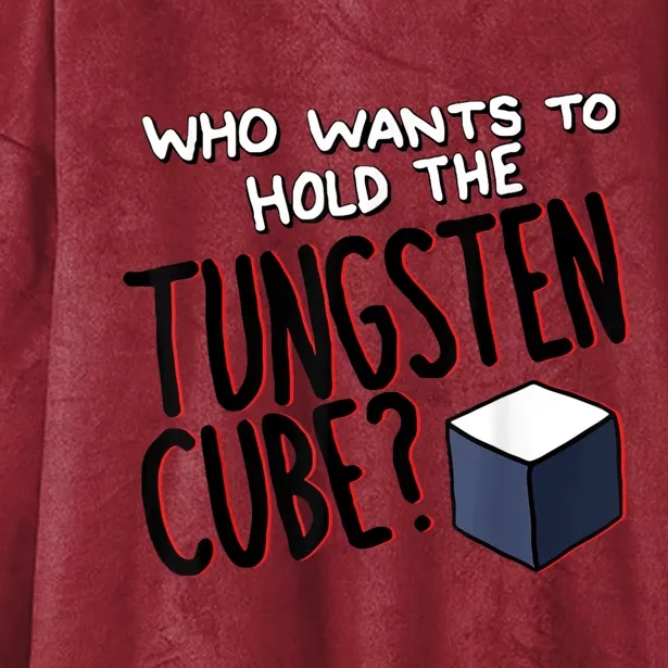 Who Wants To Hold The Tungsten Cube Hooded Wearable Blanket