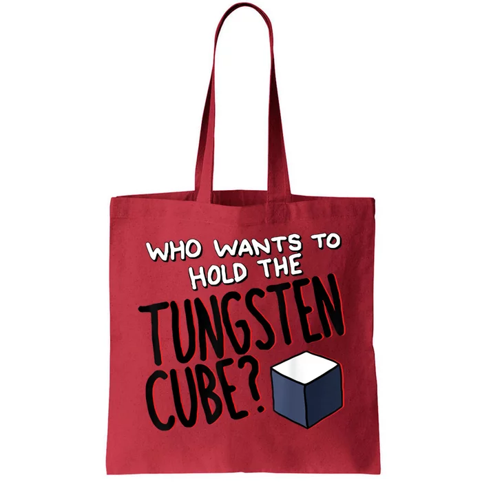 Who Wants To Hold The Tungsten Cube Tote Bag