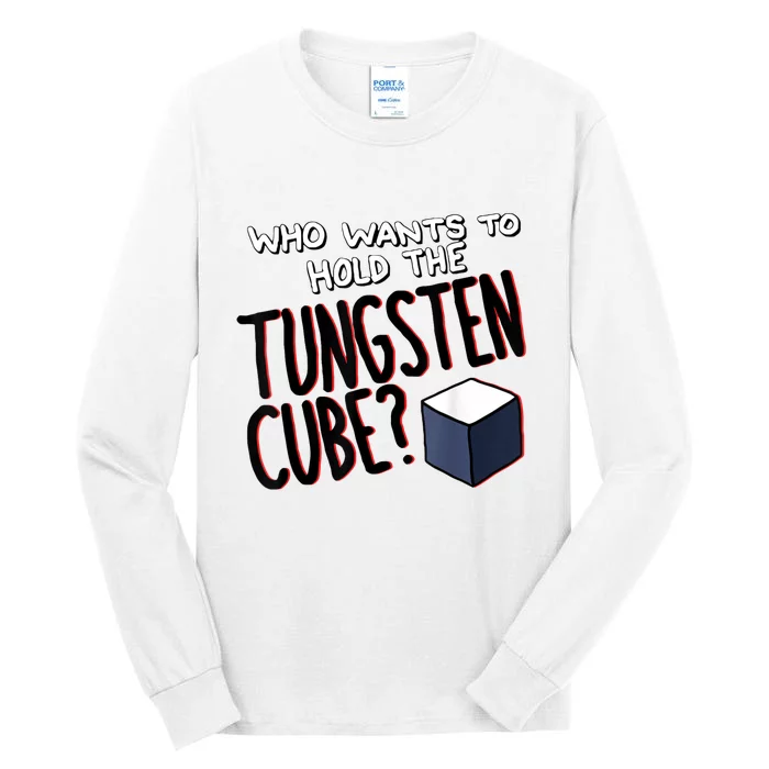 Who Wants To Hold The Tungsten Cube Tall Long Sleeve T-Shirt