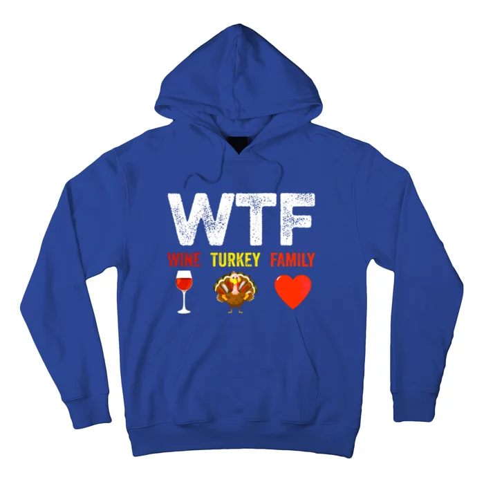 Wtf Wine Turkey Family Funny Thanksgiving Day Funny Gift Hoodie