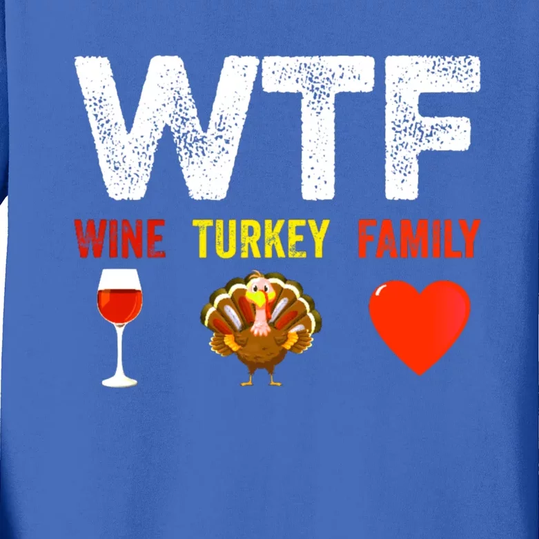 Wtf Wine Turkey Family Funny Thanksgiving Day Funny Gift Kids Long Sleeve Shirt