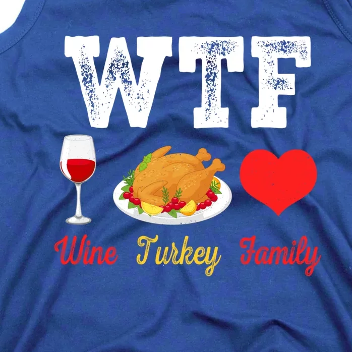 Wtf Wine Turkey Family Funny Thanksgiving Day Dinner Party Cool Gift Tank Top