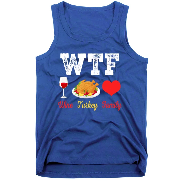 Wtf Wine Turkey Family Funny Thanksgiving Day Dinner Party Cool Gift Tank Top