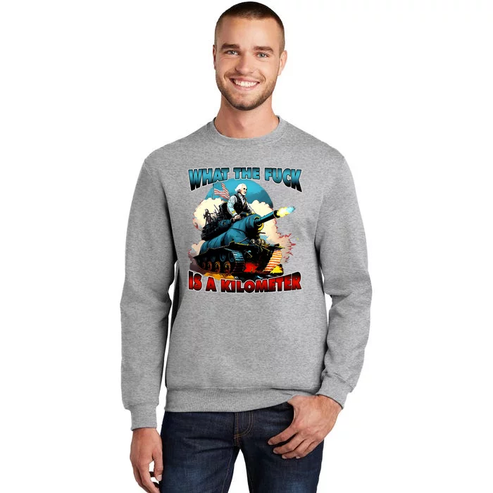 Wtf What The Fuck Is A Kilometer George Washington Funny Tall Sweatshirt