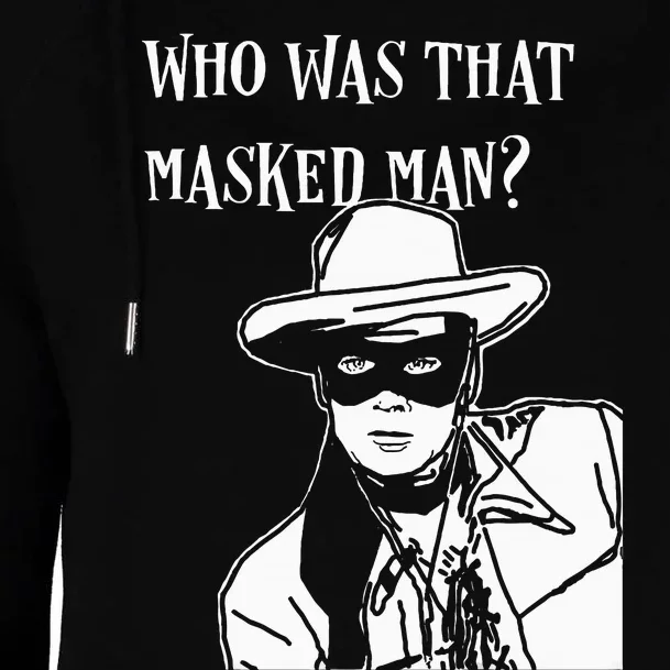 Who Was That Masked Man Lone Ranger Mask Retro Classic Tv Womens Funnel Neck Pullover Hood