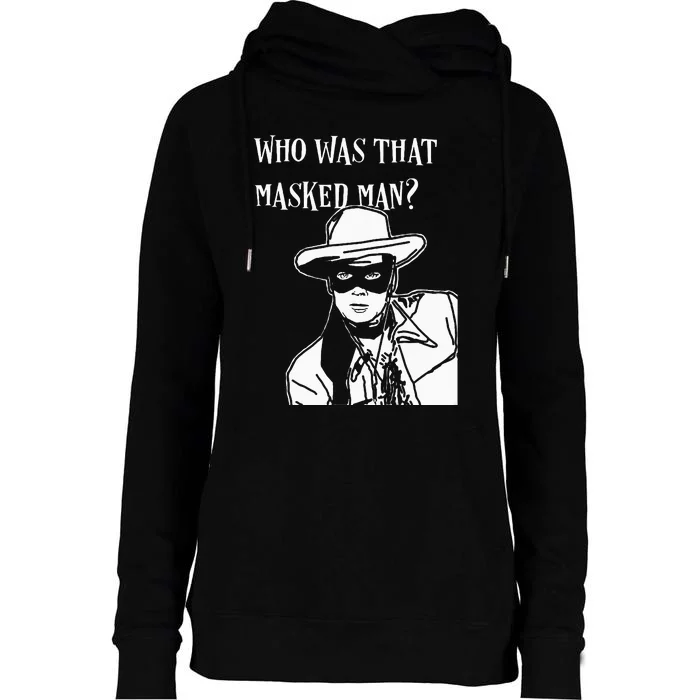 Who Was That Masked Man Lone Ranger Mask Retro Classic Tv Womens Funnel Neck Pullover Hood